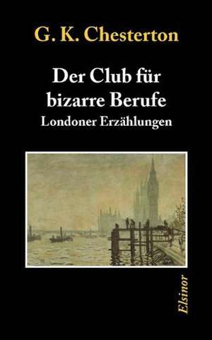 Der Club für bizarre Berufe de Gilbert Keith Chesterton