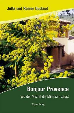 Bonjour Provence de Jutta Duclaud