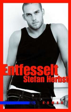 Entfesselt de Stefan Herbst