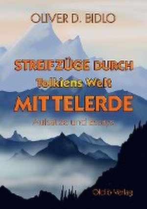 Streifzüge durch Tolkiens Welt Mittelerde de Oliver D. Bidlo