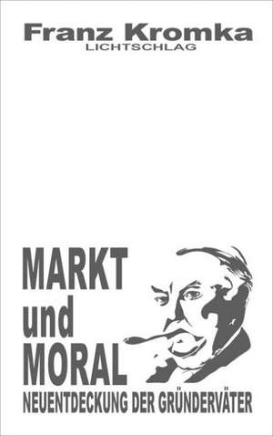 Markt und Moral de Franz Kromka