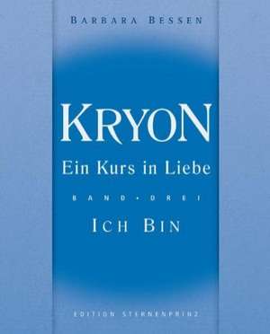 Kryon - Ein Kurs in Liebe 3. Ich bin de Barbara Bessen