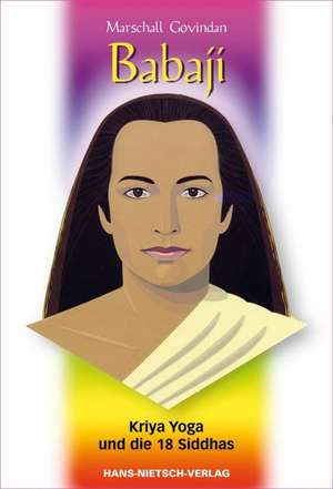 Babaji - Kriya Yoga und die 18 Siddhas de Marshall Govindan