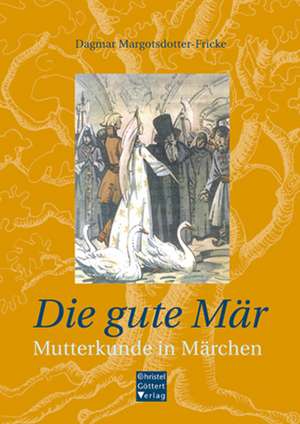 Die gute Mär de Dagmar Margotsdotter-Fricke