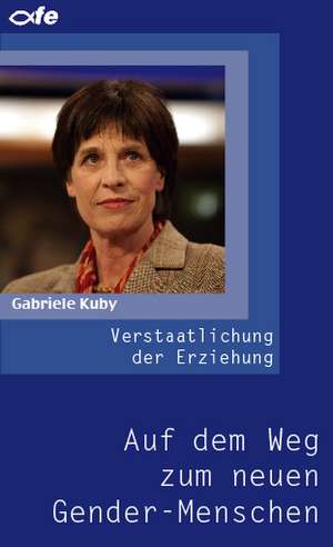 Verstaatlichung der Erziehung de Gabriele Kuby