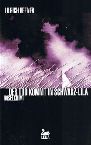 Der Tod kommt in Schwarz-Lila de Ulrich Hefner