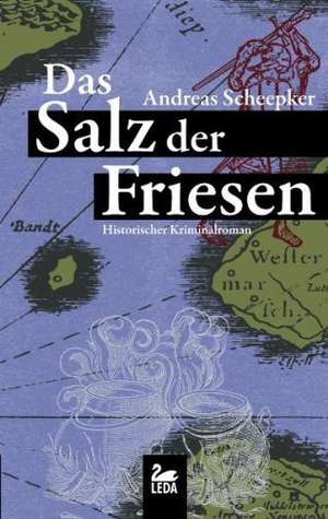 Das Salz der Friesen de Andreas Scheepker