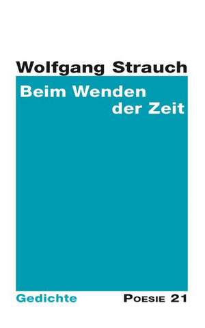 Beim Wenden der Zeit de Wolfgang Strauch