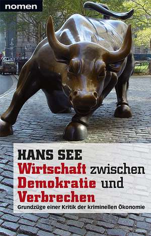 Wirtschaft zwischen Demokratie und Verbrechen de Hans See