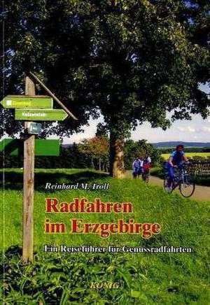 Radfahren im Erzgebirge de Reinhard M. Troll