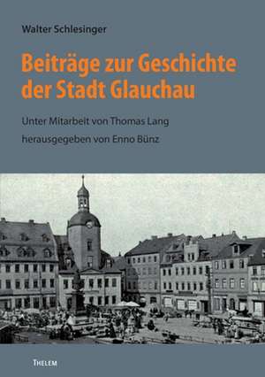 Beiträge zur Geschichte der Stadt Glauchau de Walter Schlesinger