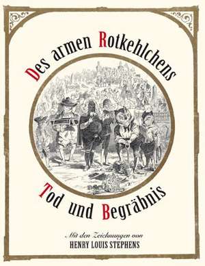 Des armen Rotkehlchens Tod und Begräbnis de Henry Louis Stephens