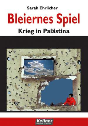 Bleiernes Spiel de Sarah Ehrlicher