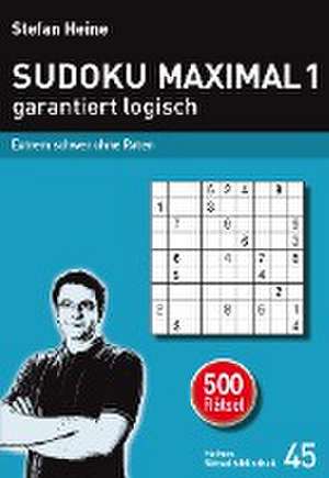 SUDOKU MAXIMAL 1 - garantiert logisch de Stefan Heine