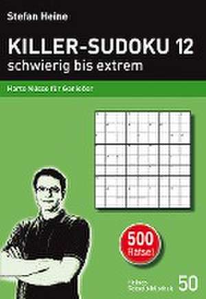 Killer-Sudoku 12 - schwierig bis extrem de Stefan Heine