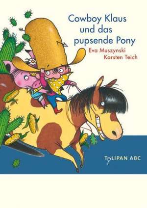 Cowboy Klaus und das pupsende Pony de Eva Muszynski