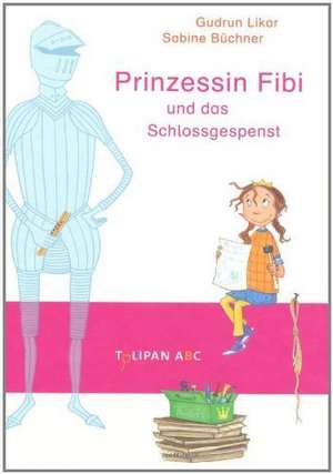 Prinzessin Fibi und das Schlossgespenst de Gudrun Likar