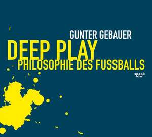 Deep Play de Gunter Gebauer