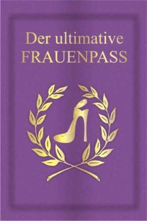 Der ultimative Frauenpass de Andrea Verlags GmbH