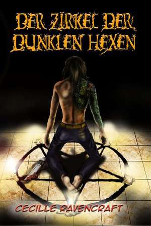 Der Zirkel der dunklen Hexen de Cecille Ravencraft