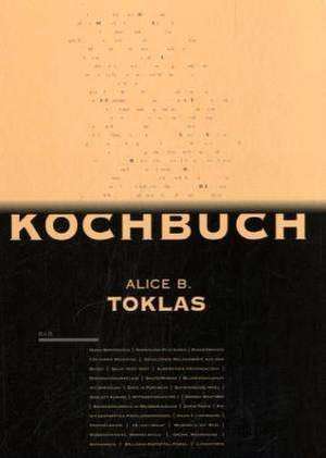 Das Alice B. Toklas Kochbuch de Alice B. Toklas