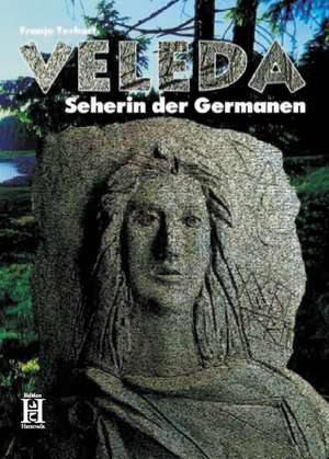 Veleda - Seherin der Germanen de Franjo Terhart