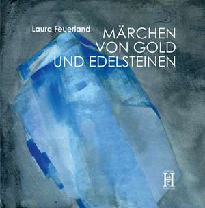 Märchen von Gold und Edelsteinen de Laura Feuerland