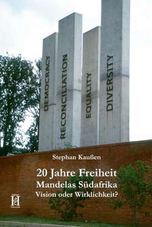 20 Jahre Freiheit. Mandelas Südafrika Vision oder Wirklichkeit? de Stephan Kaußen