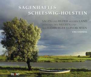 Sagenhaftes Schleswig-Holstein de Uwe Steffens