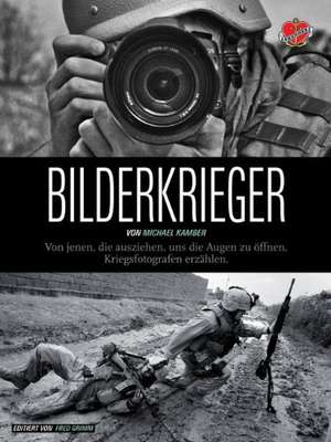 Bilderkrieger de Michael Kamber