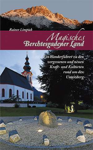 Magisches Berchtesgadener Land de Rainer Limpöck