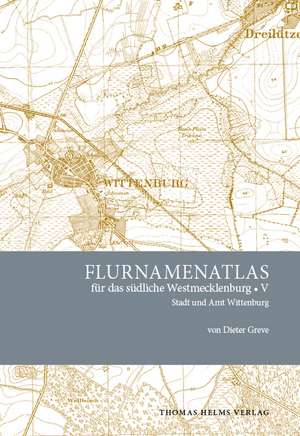 Flurnamenatlas für das südliche Westmecklenburg V de Dieter Greve