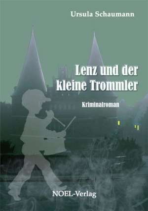 Lenz und der kleine Trommler de Ursula Schaumann