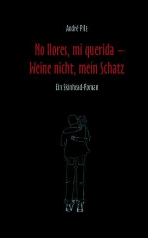 No llores, mi querida - Weine nicht, mein Schatz de André Pilz