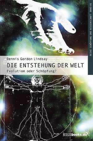 Die Entstehung der Welt de Dennis Gordon Lindsay