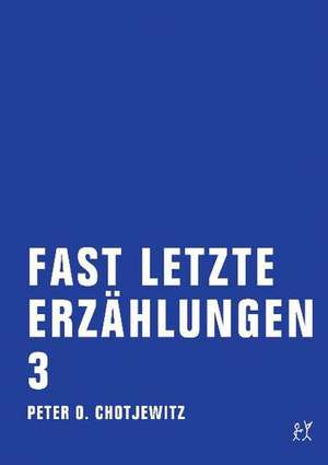 Fast letzte Erzählungen 3 de Peter O. Chotjewitz