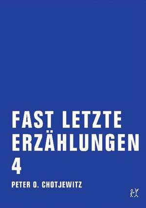 Fast letzte Erzählungen 4 de Peter O. Chotjewitz