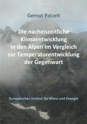 Die nacheiszeitliche Klimaentwicklung in den Alpen im Vergleich zur Temperaturentwicklung der Gegenwart de Gernot Patzelt