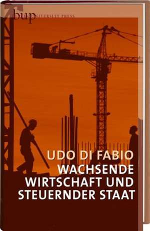 Wachsende Wirtschaft und steuernder Staat de Udo DiFabio