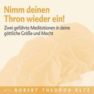 Nimm deinen Thron wieder ein! de Robert Theodor Betz