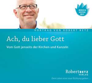 Ach du lieber Gott de Robert Betz