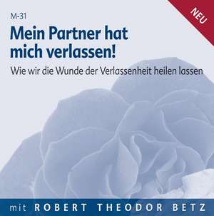 Mein Partner hat mich verlassen de Robert Betz