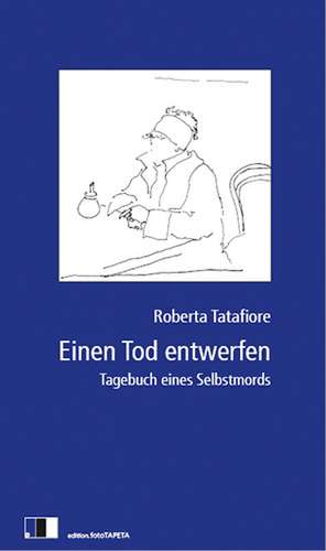 Einen Tod entwerfen de Roberta Tatafiore