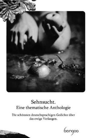 Sehnsucht. Eine thematische Anthologie de Johann Wolfgang von Goethe