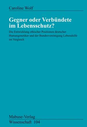 Gegner oder Verbündete im Lebensschutz? de Caroline Wolf