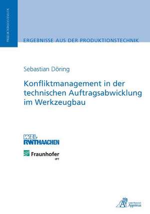 Konfliktmanagement in der technischen Auftragsabwicklung im Werkzeugbau de Sebastian Thimo Döring