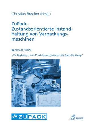 ZuPack - Zustandsorientierte Instandhaltung von Verpackungsmaschinen de Christian Brecher