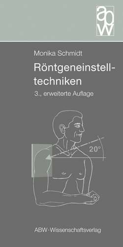 Röntgeneinstelltechniken de Monika Schmidt