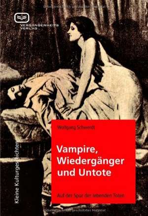 Vampire, Wiedergänger und Untote de Wolfgang Schwerdt