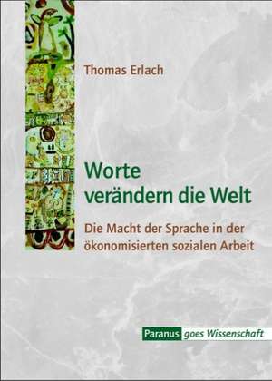 Worte verändern die Welt de Thomas Erlach